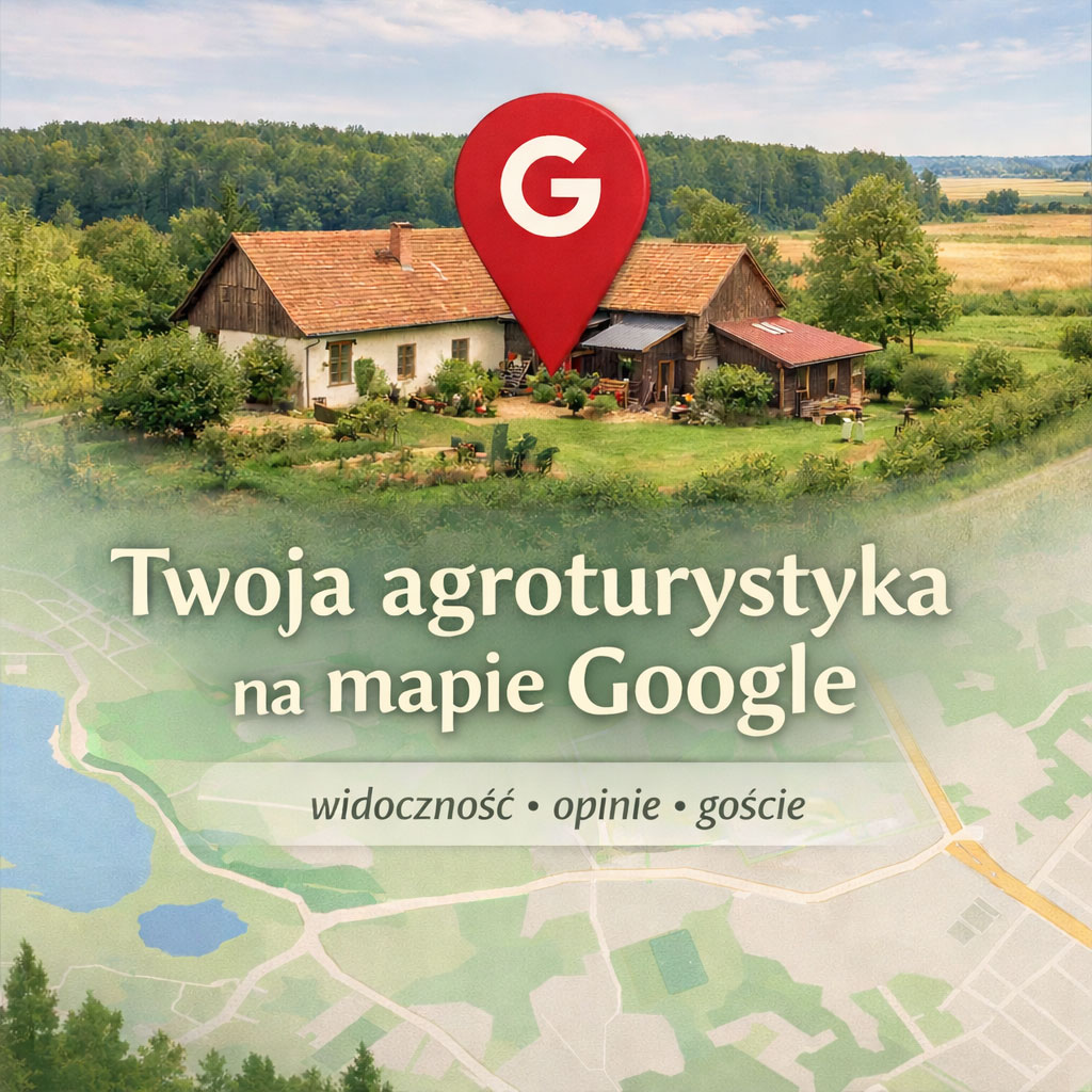 Wizytówki Google Dla Agroturystyki i Turystyki Wiejskiej